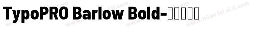 TypoPRO Barlow Bold字体转换